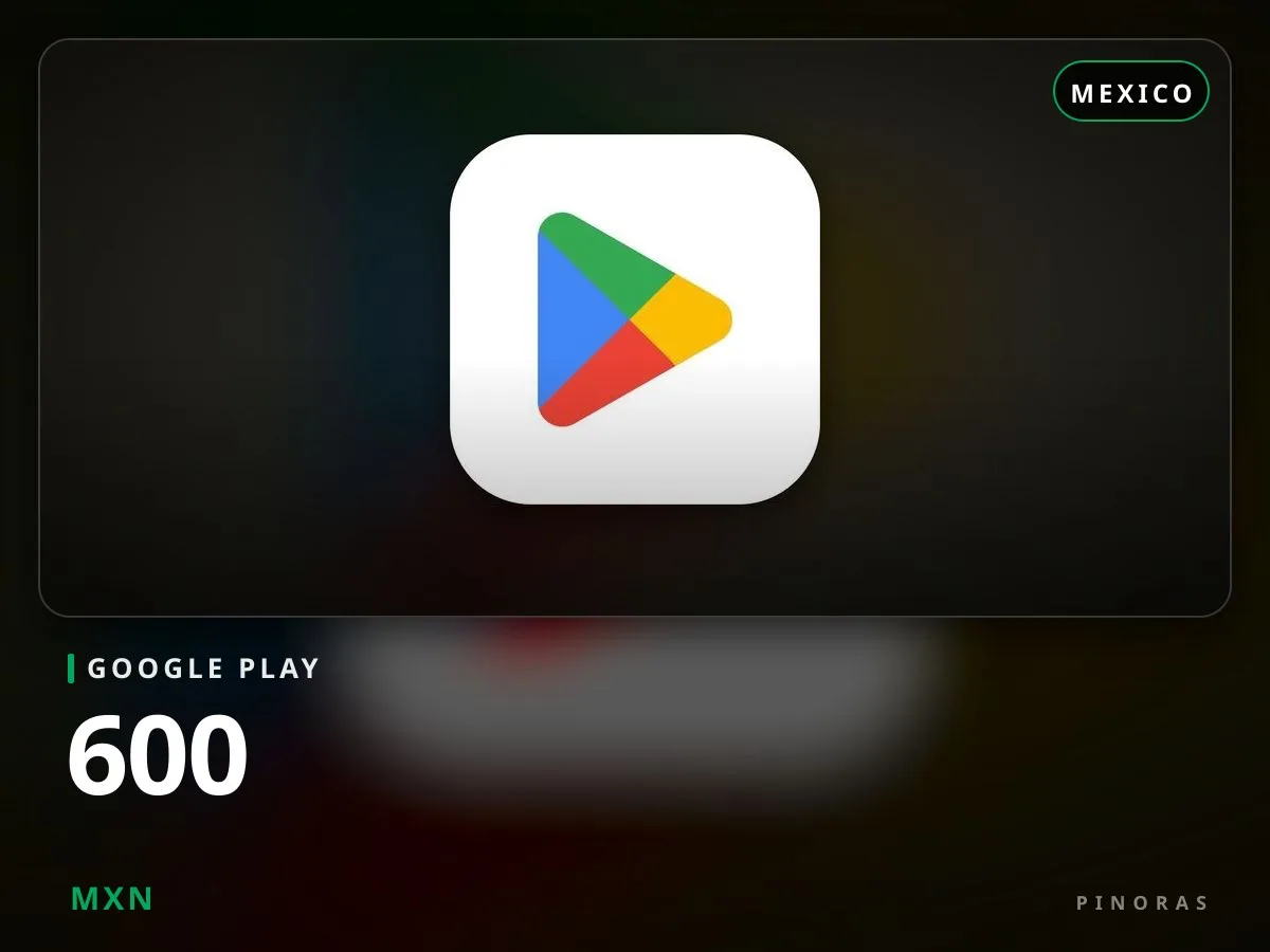 Google Play Mexico - 600 MXN - Pinoras