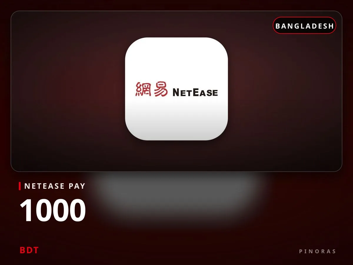 NetEase Pay Bangladesh - 1000 BDT — Pinoras
